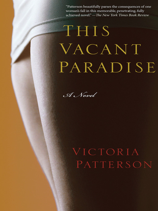 Title details for This Vacant Paradise by Victoria Patterson - Available